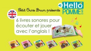 Petit Ours Brun présente Hello Pomme d'Api, une collection de 6 livressonores pour écouter et jouer avec l'anglais dès 3 ans